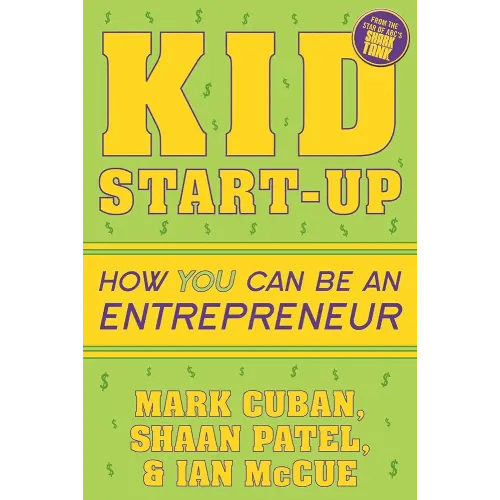 Kid Start-Up: How YOU Can Become an Entrepreneur
