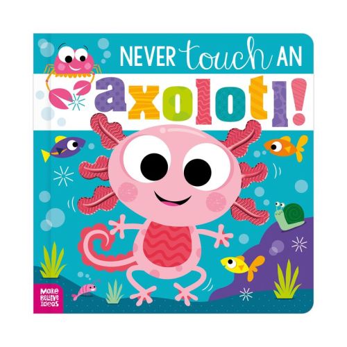 Never Touch an Axolotl! - by Cara Jenkins (Hardcover)