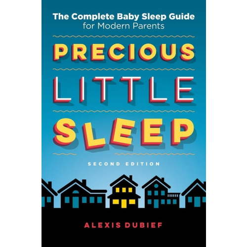 Precious Little Sleep: The Complete Baby Sleep Guide for Modern Parents, (Paperback)