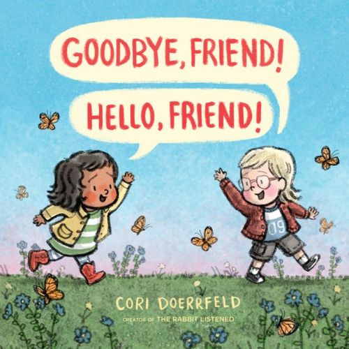 Goodbye, Friend! Hello, Friend! - by Cori Doerrfeld (Hardcover)