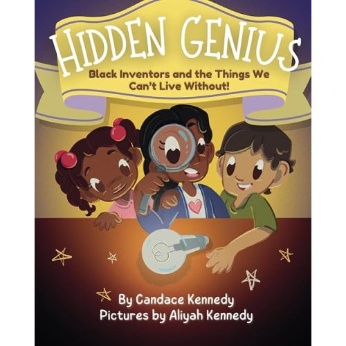 Hidden Genius: Black Inventors and the Things We Can’t Live Without! Paperback – Large Print, March 13, 2025