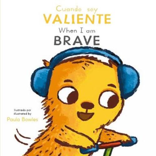 Cuando Soy Valiente/ When I Am Brave - (First Behaviors (Spanish/English Bilingual)) by Child's Play (Board Book)