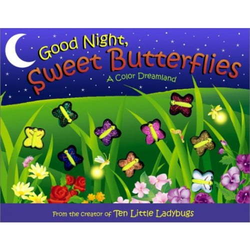 Pre-Owned Good Night, Sweet Butterflies: A Color Dreamland (Hardcover) 0689856849 9780689856846