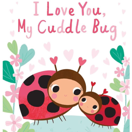 I Love You, My Cuddle Bug (You're My Little)