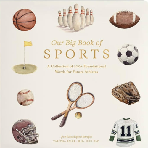 Our Big Book of Sports: A Collection of 100+ Foundational Words for Future Athletes (Tabitha Paige Children's Book Series)