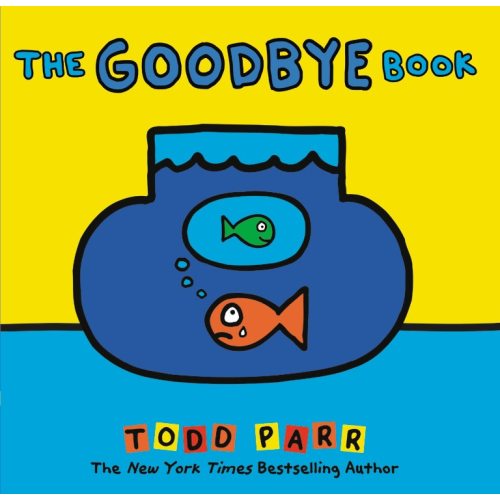 The Goodbye Book By Todd Parr