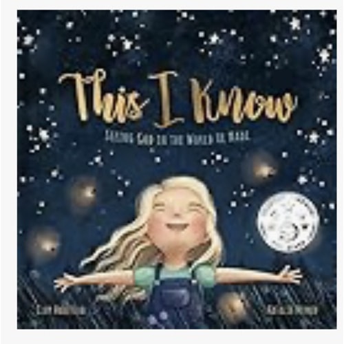 This I Know: Seeing God in the World He Made (Based on Jesus Loves Me)