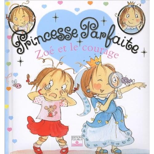 Princesse Parfaite 01 : Zoé et le courage