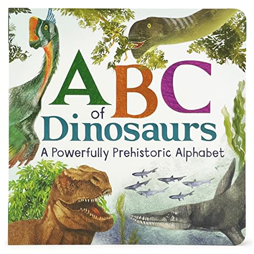 ABCs of Dinosaurs: A Powerfully Prehistoric Alphabet - ABC First Learning Book for Toddlers, Kindergartners, and Curious Minds with Fun Fact Bites, Ages 1-5