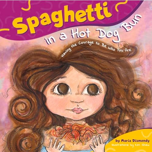 Spaghetti in a Hot Dog Bun: Having the Courage To Be Who You Are