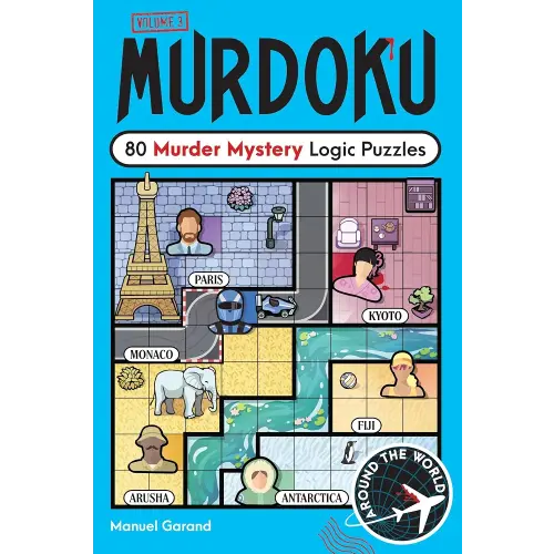 Murdoku Volume 3: Around the World: 80 Murder Mystery Logic Puzzles