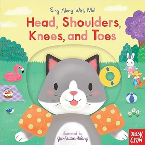 Head, Shoulders, Knees, and Toes: (A Classic Nursery Rhyme Board Book with Interactive Sliders and QR Code for Instrumental and Vocal Versions - For Babies and Toddlers) (Sing Along with Me!)