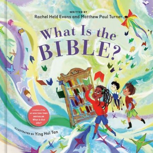 What Is the Bible? - by Rachel Held Evans & Matthew Paul Turner (Hardcover)