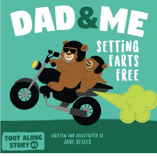 Dad And Me Setting Farts Free: A Funny Read Aloud Picture Book For Fathers And Their Kids, A Rhyming Story For Families (Fart Dictionaries and Toot Along Stories)