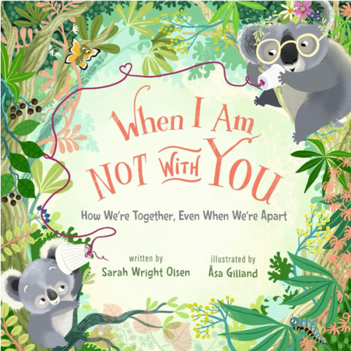 When I Am Not with You: How We’re Together, Even When We’re Apart