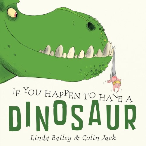 If You Happen to Have a Dinosaur by Linda Bailey, illustrated by Colin Jack, (Board Book) | Indigo
