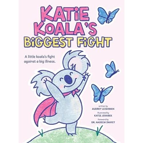 Katie Koala's Biggest Fight: A Little Koala's Fight Against a Big Illness