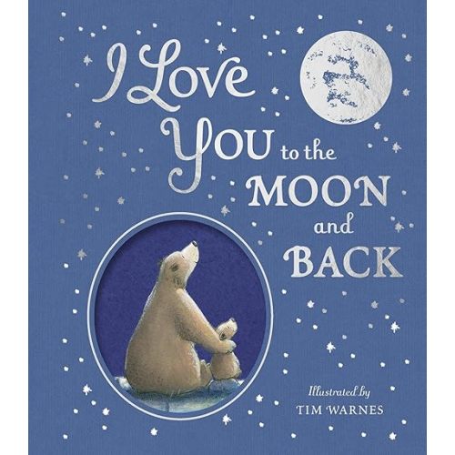 I Love You to the Moon And Back Hardcover – January 6, 2022