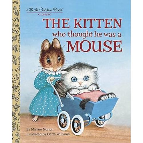 The Kitten Who Thought He Was a Mouse (Little Golden Book)