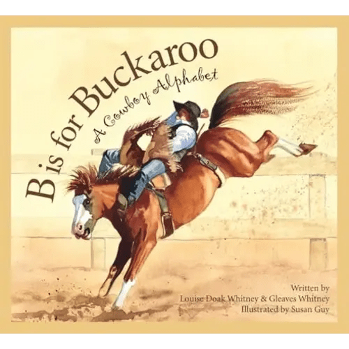 B is for Buckaroo Cowboy Alphabet