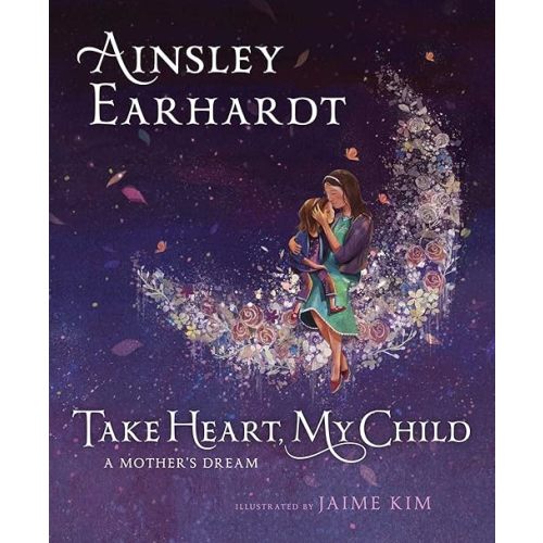 Take Heart, My Child: A Mother's Dream Hardcover – Picture Book, November 15, 2016