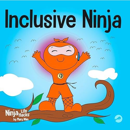 Inclusive Ninja: An Anti-bullying Children’s Book About Inclusion, Compassion, and Diversity (Ninja Life Hacks) Paperback – June 25, 2020