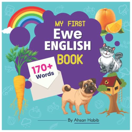 My First Ewe-English Book: 170+ Words: An excellent Ewe-English wordbook for bilingual children. This kid’s learning book is the perfect tool for ... on their first lesson to second language.
