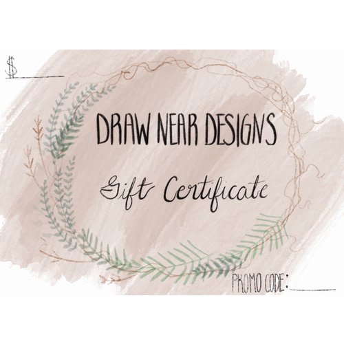 Draw Near Designs Gift Certificate — Draw Near Designs