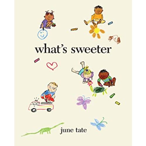 What’s Sweeter: A Debut Picture Book About Tenderly Profound Moments for Children (Ages 4-8)