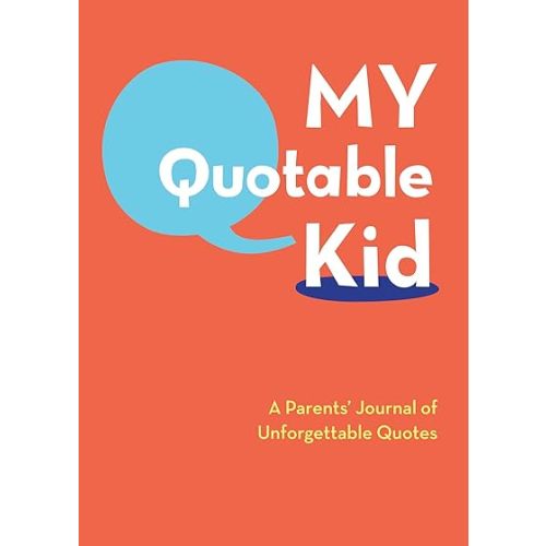 My Quotable Kid: A Parents' Journal of Unforgettable Quotes Diary – February 25, 2009