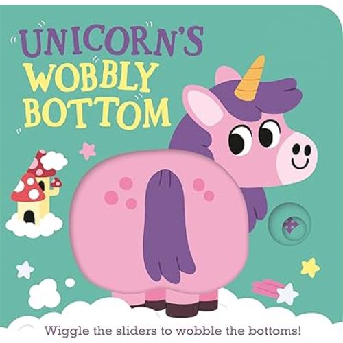Unicorn's Wobbly Bottom: (An Interactive Slider Book Full of Sparkles, Dancing Wiggles, and Giggles for Babies and Toddlers)