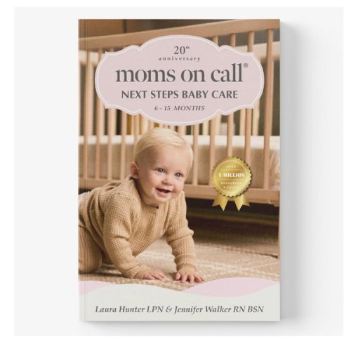 Moms on Call | Next Steps Baby Care 6-15 Months | Parenting Book 2 of 3 | 20th Anniversary Edition (Moms on Call Parenting Books)