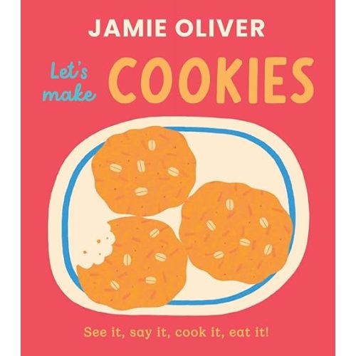 Let's Make Cookies: See it, Say It, Cook It, Eat It! (Jamie’s Little Food Library) Board book – Lift the flap, October 14, 2025