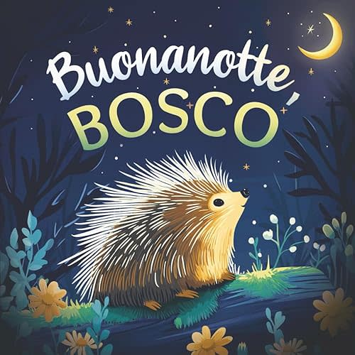 Buonanotte, bosco: Un delicato libro della buonanotte con una storia da favola per bambini da 0 a 3 anni (Buonanotte, Natura) (Italian Edition) Paperback – October 31, 2025