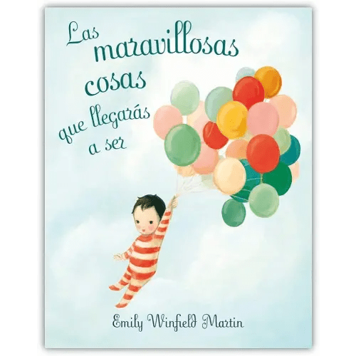 Las maravillosas cosas que llegarás a ser (Spanish Edition)