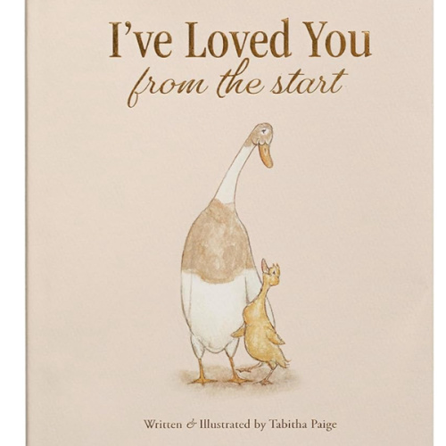 I've Loved You from the Start: A Tender Story of Unconditional Love (Tabitha Paige Children's Book Series)