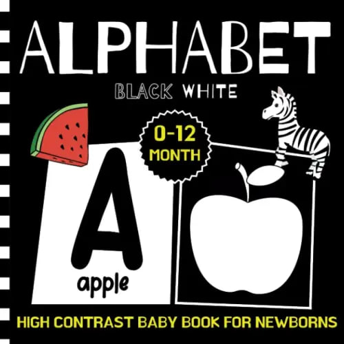 High Contrast Baby Book for Newborns 0 -12 Months: Alphabet | Simple Black And White Images From A to Z To Develop Babies' Eyesight