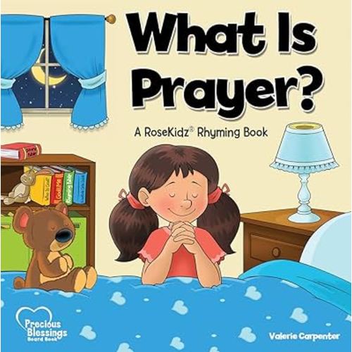 What Is Prayer?: A RoseKidz Rhyming Book (Precious Blessings) board book