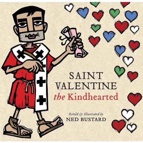 Saint Valentine the Kindhearted: The History and Legends of God's Brave and Loving Servant