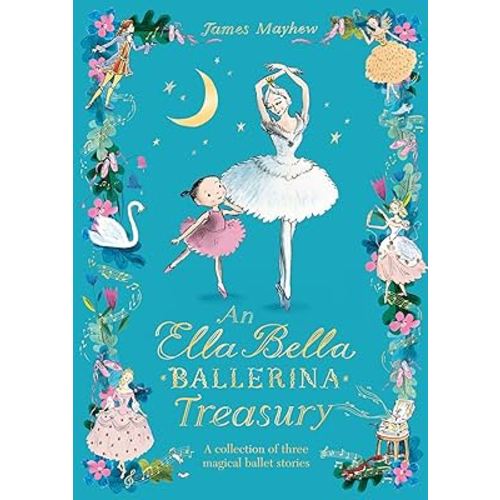 The Ella Bella Ballerina Treasury: Three magical stories in one!