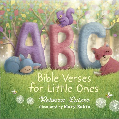 ABC Bible Verses for Little Ones, by Rebecca Lutzer & Mary Eakin
