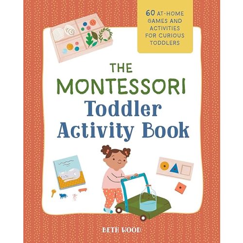 The Montessori Toddler Activity Book: 60 At-Home Games and Activities for Curious Toddlers Paperback – June 8, 2021
