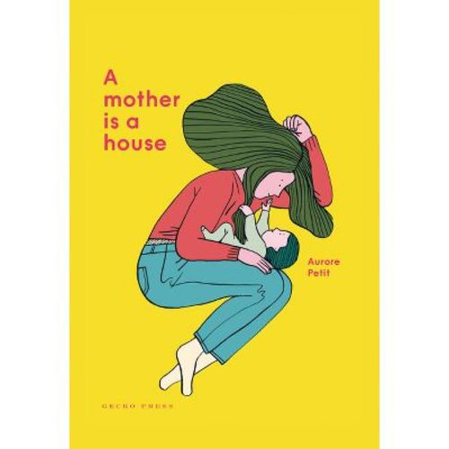 A Mother Is a House - by Aurore Petit (Hardcover)