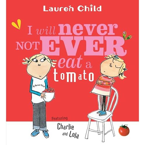 I Will Never Not Ever Eat a Tomato (Charlie and Lola)