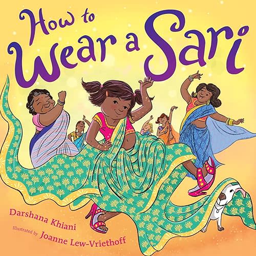 How to Wear a Sari: A Hilarious and Charming Picture Book About Family Dress-Up for Children (Ages 4-7) Hardcover – Picture Book, June 22, 2021