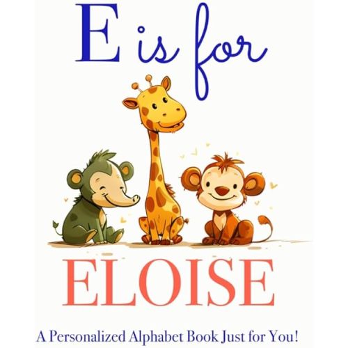 E is for Eloise: A Personalized Alphabet Book Just for You! Paperback – August 30, 2025
