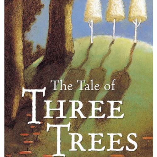 The Tale of Three Trees : A Traditional Folktale