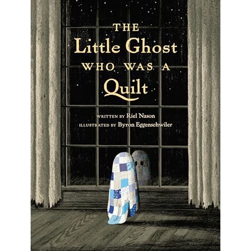 The Little Ghost Who Was a Quilt (A Little Ghost Quilt Book)