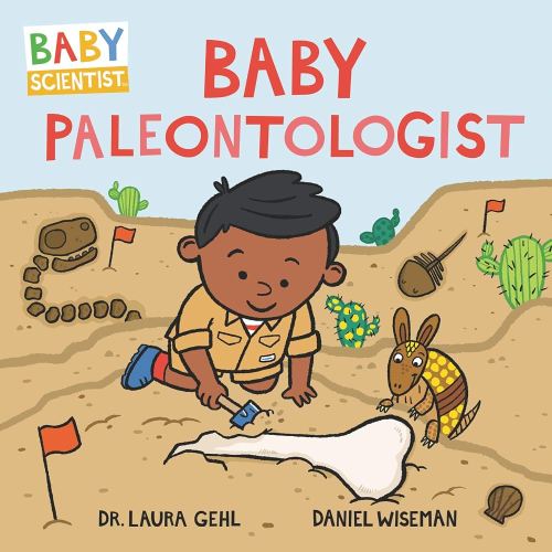 Baby Paleontologist: An Adorable Science Board Book About Fossils, Dinosaurs, and Discovery for Kids (Ages 0-4) (Baby Scientist, 4)
