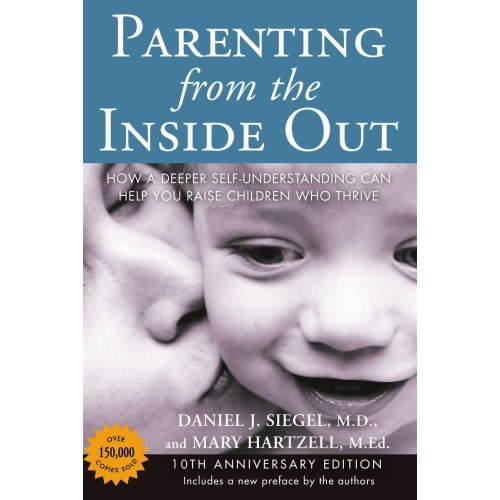 Parenting from the Inside Out a book by Daniel J. Siegel M.D. and Mary Hartzell - Bookshop.org US